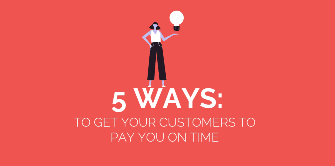 5 ways to get your customers to pay on time