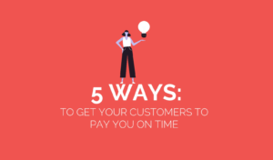 5 ways to get your customers to pay on time